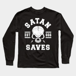 SATAN SAVES - FUNNY SATANIC SATANISM Long Sleeve T-Shirt